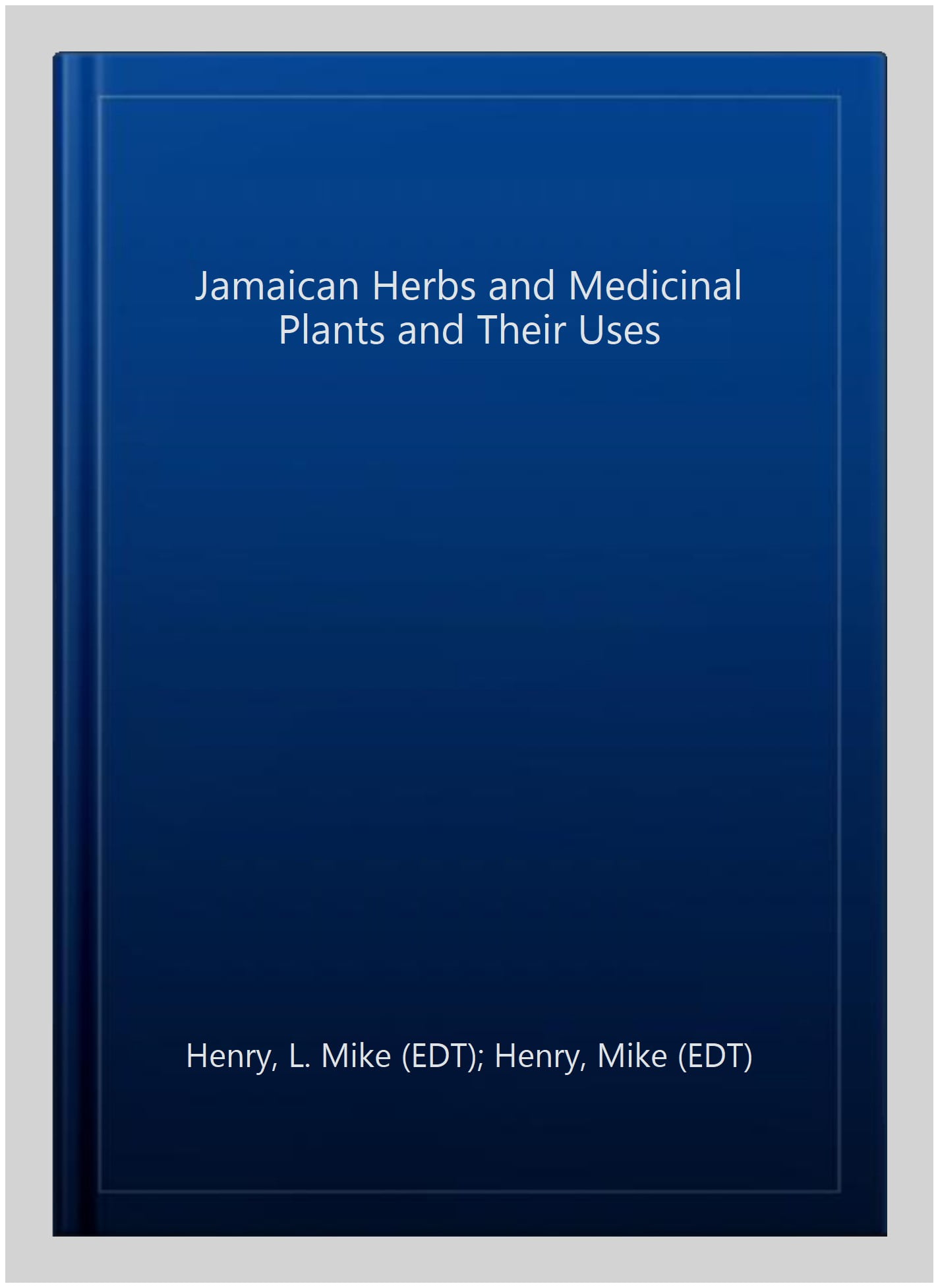 Jamaican Herbs and Medicinal Plants and Their Uses (Hardcover