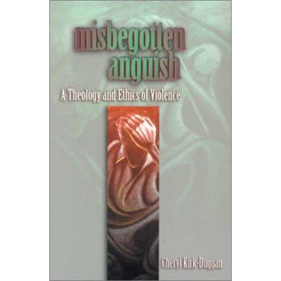 Pre-Owned Misbegotten Anguish: A Theology and Ethics of Violence (Paperback) 0827223277 9780827223271
