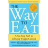 Pre-Owned The Way to Eat: A Six-Step Path to Lifelong Weight Control (Paperback) 1402202644 9781402202643