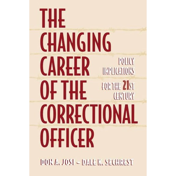 The Changing Career of the Correctional Officer: Policy Implications for the 21st Century, (Paperback)