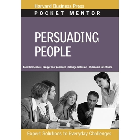 Pre-Owned Persuading People: Expert Solutions to Everyday Challenges (Paperback) by Harvard Business Review