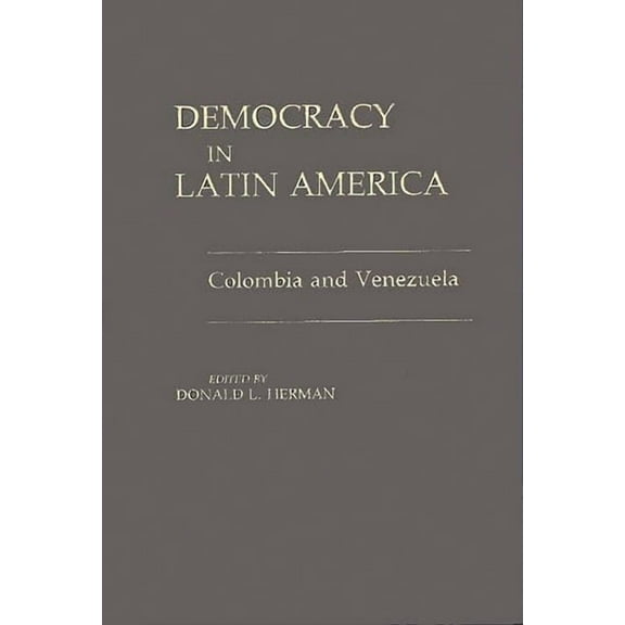 Democracy in Latin America: Colombia and Venezuela, (Hardcover)