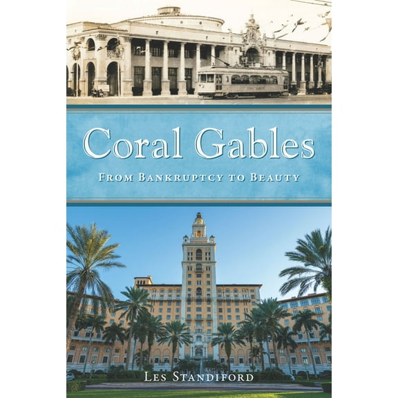 Brief History Coral Gables: From Bankruptcy to Beauty, (Paperback)