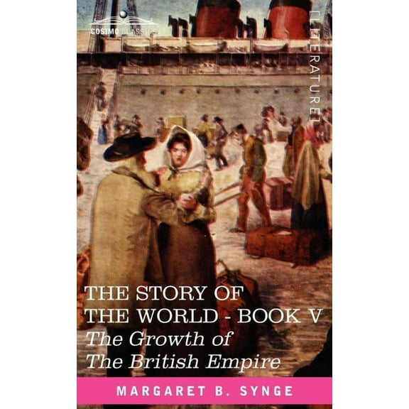 The Growth of the British Empire, Book V of the Story of the World (Paperback)