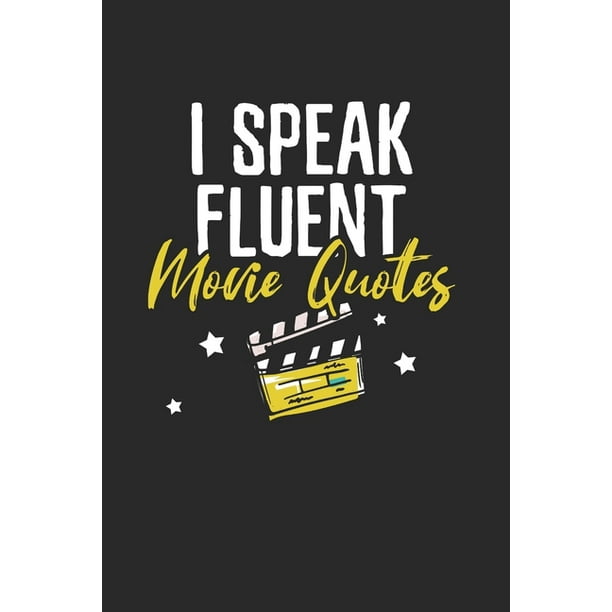 I Speak Fluent Movie Quotes Humor Notebook Notebook 6x9 Zoll 1 Dotted Pages Paperback Walmart Com Walmart Com