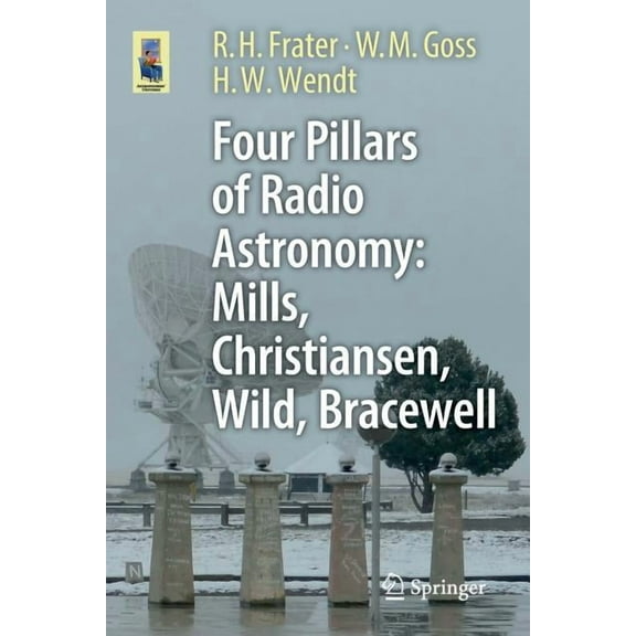 Astronomers' Universe Four Pillars of Radio Astronomy: Mills, Christiansen, Wild, Bracewell, (Paperback)