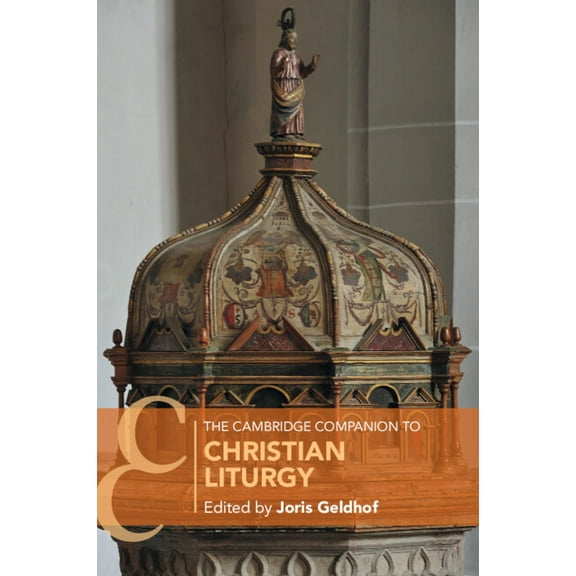 Cambridge Companions to Religion The Cambridge Companion to Christian Liturgy, (Paperback)