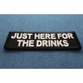 thumbnail image 2 of Just here for the Drinks Funny Iron on Patch, 2 of 4