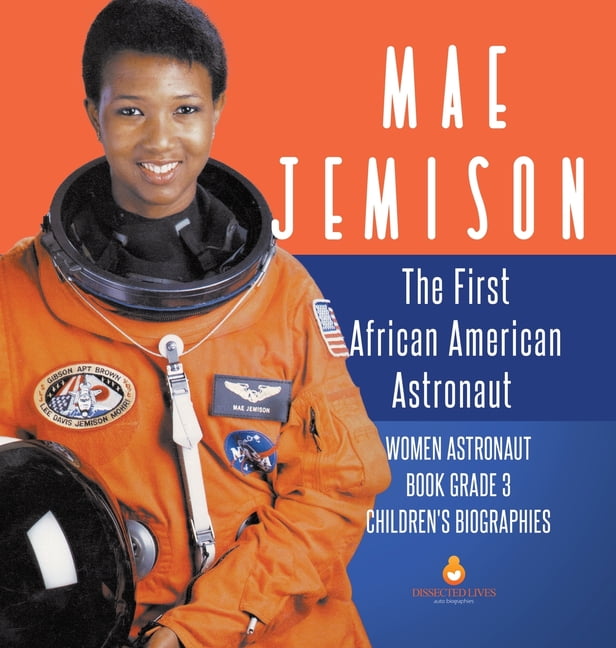 Mae Jemison : The First African American Astronaut Women Astronaut Book ...