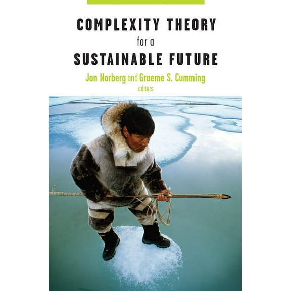 Complexity in Ecological Systems Complexity Theory for a Sustainable Future, (Paperback)