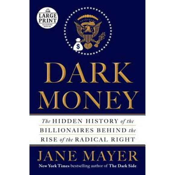 Dark Money: The Hidden History of the Billionaires Behind the Rise of the Radical Right (Pre-Owned Paperback 9780735210332) by Jane Mayer