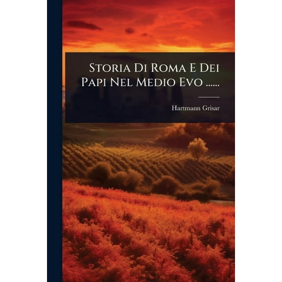 Storia Di Roma E Dei Papi Nel Medio Evo ......, (Paperback)