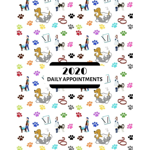 2020 Daily Appointments Day to Day Schedule Agenda Organiser / Pet / Dog Grooming / Training