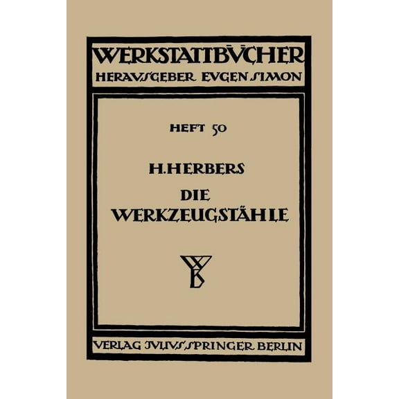 WerkstattbÃ¼cher Die WerkzeugstÃ¤hle: Chemische Zusammensetzung, Warmbehandlung Und Anwendungsgebiete Der HandelsÃ¼blichen WerkzeugstÃ¤hle, Book 50, (Paperback)
