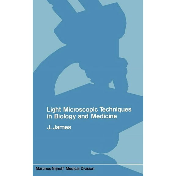 Light Microscopic Techniques in Biology and Medicine, (Hardcover)