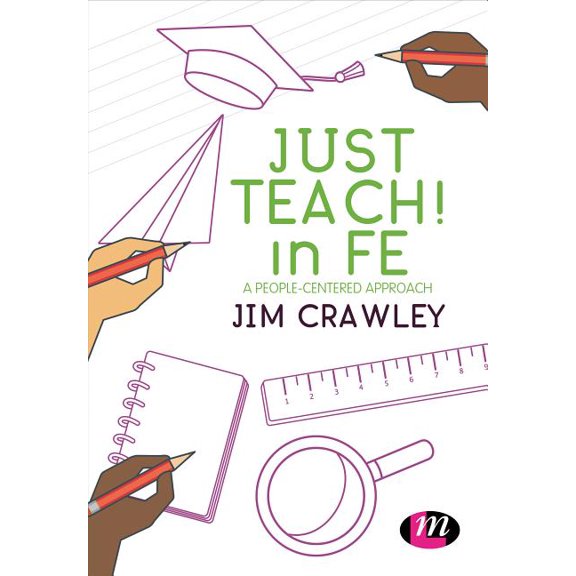 Just Teach! in FE: A people-centered approach, (Hardcover)