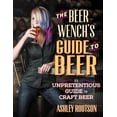 thumbnail image 2 of The Beer Wench's Guide to Beer : An Unpretentious Guide to Craft Beer (Paperback), 2 of 4
