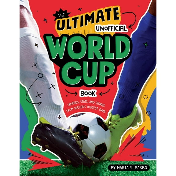 The Ultimate Unofficial World Cup Book: Legends, Stats, and Stories from Soccer's Biggest Game, (Paperback)