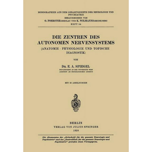Monographien Aus Dem Gesamtgebiete der N Die Zentren Des Autonomen Nervensystems: (Anatomie - Physiologie Und Topische Diagnostik), Book 54, (Paperback)