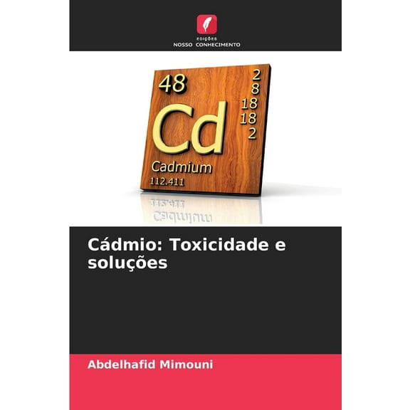 CÃ¡dmio: Toxicidade e soluÃ§Ãµes, (Paperback)