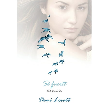 Sé fuerte (Staying Strong) : 365 días al año (Demi Lovato Best Friend)