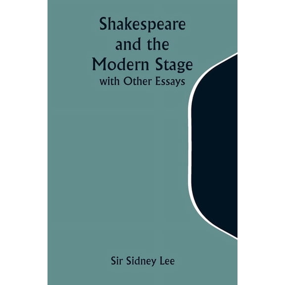 Shakespeare and the Modern Stage; with Other Essays, (Paperback)