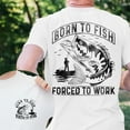 thumbnail image 4 of FLAGWIX Born To Fish Forced To Work Funny Fishing Dad Father's Day T-Shirt TQN3141TS - Gifts For Men, Husband Gifts, Mens T-shirts, 4 of 6
