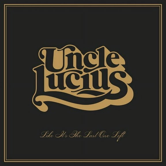 Uncle Lucius - Like It's The Last One Left - Music & Performance - Vinyl