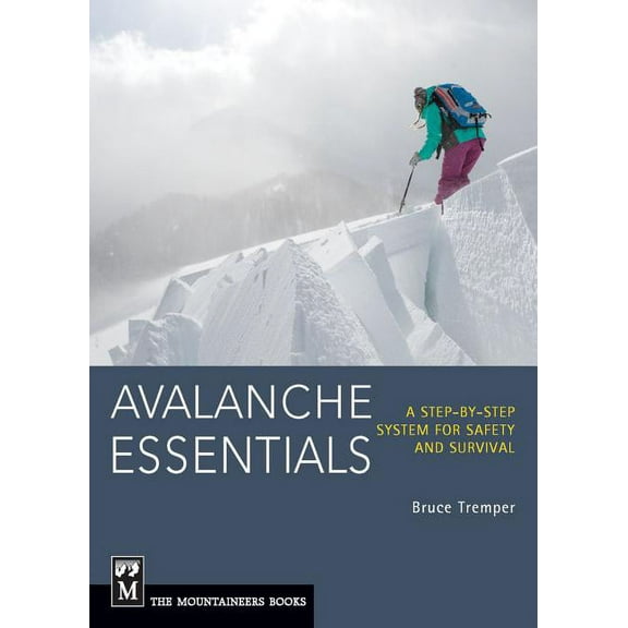 Avalanche Essentials: A Step-By-Step System for Safety and Survival, (Paperback)