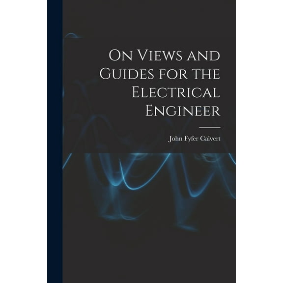 On Views and Guides for the Electrical Engineer, (Paperback)