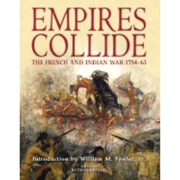 Empires Collide : The French and Indian War 1754-1763 (Hardcover)
