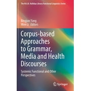 M.A.K. Halliday Library Functional Linguistics: Corpus-Based Approaches to Grammar, Media and Health Discourses: Systemic Functional and Other Perspectives (Hardcover)