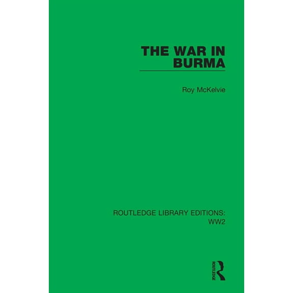 Routledge Library Editions: Ww2 The War in Burma, Book 41, (Hardcover)