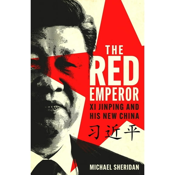 The Red Emperor: XI Jinping and His New China, (Hardcover)