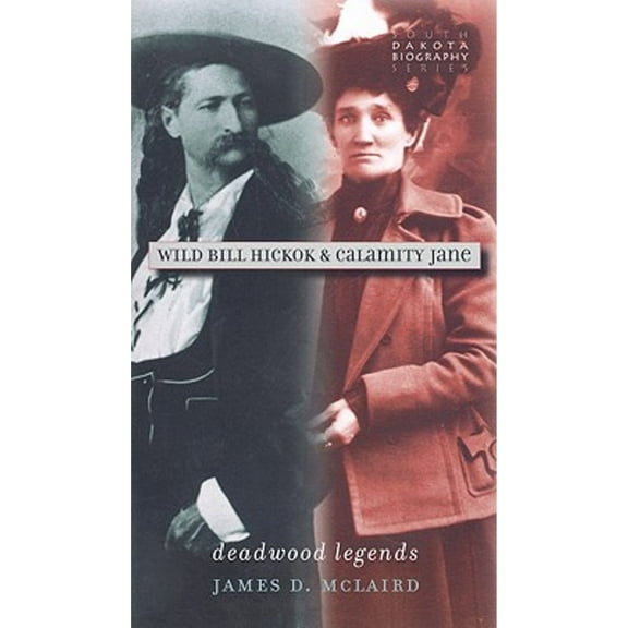 Pre-Owned Wild Bill Hickok & Calamity Jane: Deadwood Legends (Paperback) by James D McLaird
