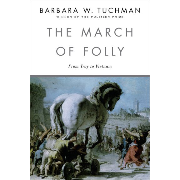 Pre-Owned The March of Folly: From Troy to Vietnam (Paperback) 0345308239 9780345308238