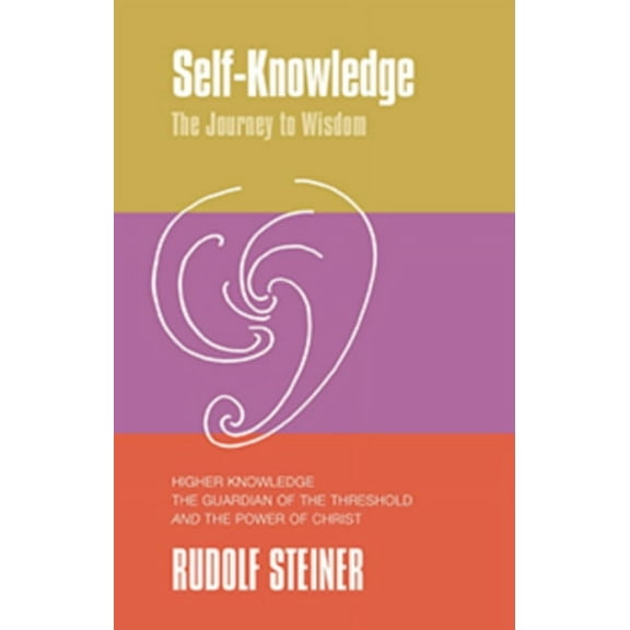 Self-Knowledge, the Journey to Wisdom: Higher Knowledge, the Guardian of the Threshold and the Power of Christ, (Paperback)