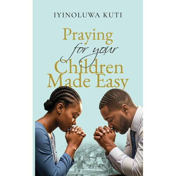 Praying for Your Children Made Easy, (Hardcover)