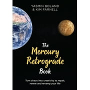 The Mercury Retrograde Book : Turn Chaos into Creativity to Repair, Renew and Revamp Your Life (Hardcover)