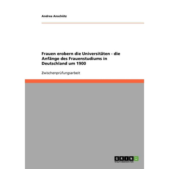 Frauen erobern die Universitäten - die Anfänge des Frauenstudiums in Deutschland um 1900 (Paperback)