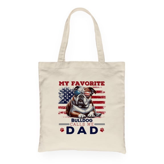 My Favorite Bulldog Calls Me Dad. Happy Father's Day Canvas Tote Bag Dog Lover Gifts Idea Reusable Shopping Grocery Bag - 00005