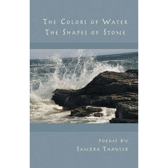 The Colors of Water the Shapes of Stone