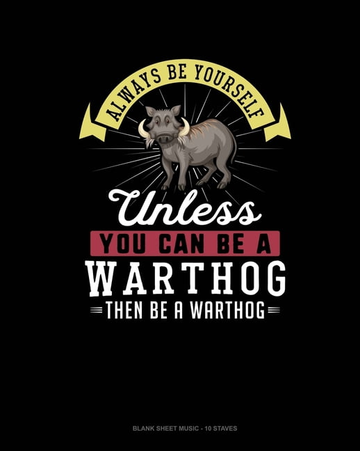 Always Be Yourself Unless You Can Be A Warthog Then Be A Warthog Blank