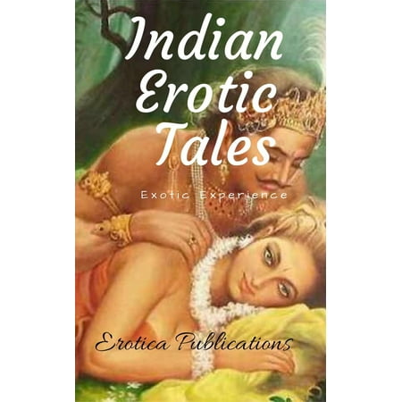 Indian Erotic Tales: Exotic Experience - eBook
