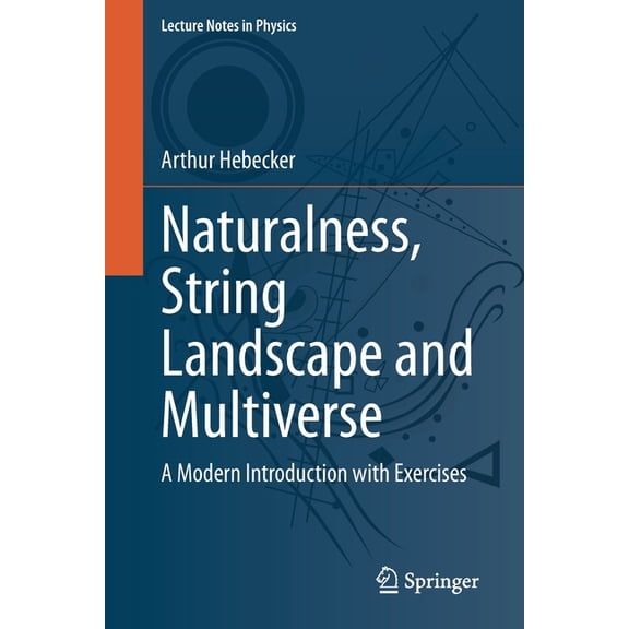 Lecture Notes in Physics Naturalness, String Landscape and Multiverse: A Modern Introduction with Exercises, Book 979, (Paperback)