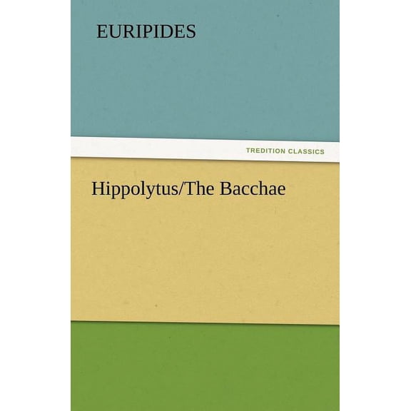 Hippolytus/The Bacchae (Paperback)