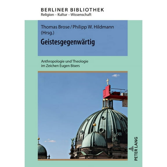 Berliner Bibliothek: Geistesgegenwaertig: Anthropologie und Theologie im Zeichen Eugen Bisers (Hardcover)