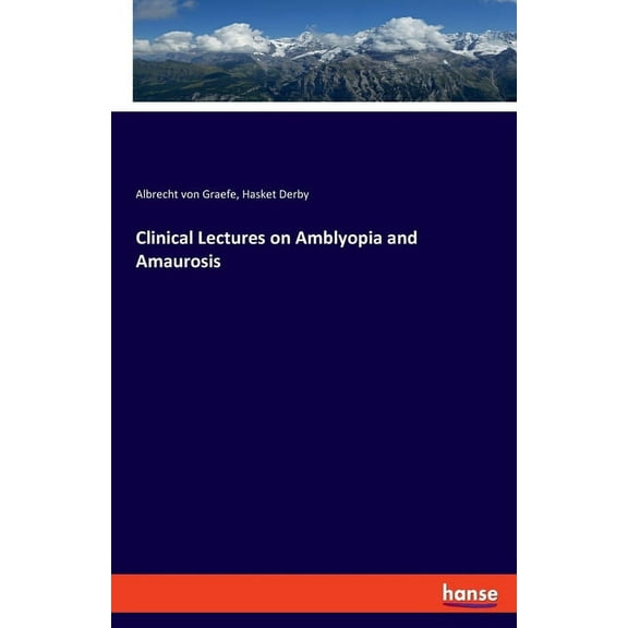 Clinical Lectures on Amblyopia and Amaurosis, (Paperback)