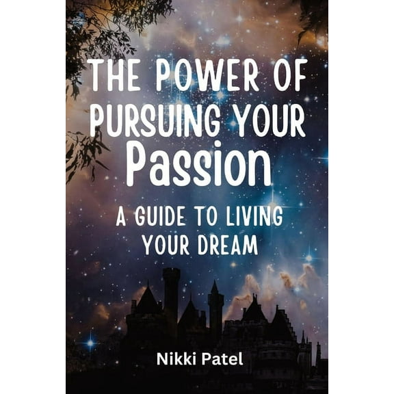 The Power of Pursuing Your Passion: A Guide to Living Your Dream, (Paperback)