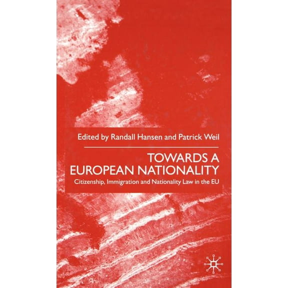 Towards a European Nationality: Citizenship, Immigration and Nationality Law in the EU, (Hardcover)